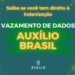 Compensação financeira pelo vazamento de informações do AUXÍLIO BRASIL