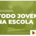Banner promocional do Programa Todo Jovem na Escola, iniciativa do Governo do Estado do Rio Grande do Sul para incentivar a permanência dos jovens na educação.