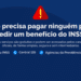 Alerta do INSS em fundo azul: "Não precisa pagar ninguém para pedir um benefício!", com ícones dos canais oficiais, prevenindo golpes de "facilitadores".